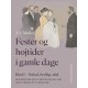 Fester og højtider i gamle dage. Bind 1. Fødsel, bryllup, død: Skildringer fra Nordvestsjælland med forsøg på tydninger