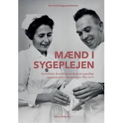 Mænd i sygeplejen: En kollektiv fortælling om de første mandlige sygeplejersker i Danmark fra 1951-1979