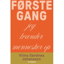 Første gang jeg brænder mennesker op