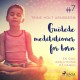 Guidede meditationer for børn -7 – En god afslutning på dagen