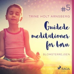 Guidede meditationer for børn -5 – Blomsterrejsen