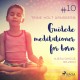 Guidede meditationer for børn -10 – Kærlighedsrejsen