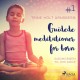 Guidede meditationer for børn -1 – Godmorgen til din krop