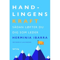 Handlingens kraft: - Sådan løfter du dig som leder