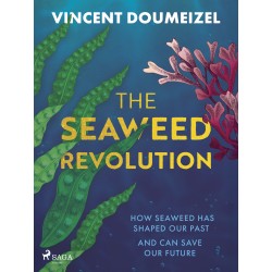 The Seaweed Revolution: How Seaweed Has Shaped Our Past and Can Save Our Future
