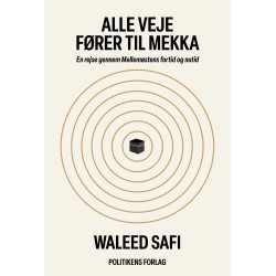 Alle veje fører til Mekka: En rejse gennem Mellemøstens fortid og nutid
