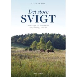 Det store svigt: Beretningen om hundrede års naturfredning i Danmark