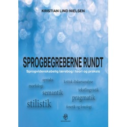 Sprogbegreberne rundt: Sprogvidenskabelig lærebog i teori og praksis