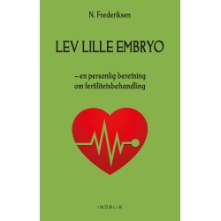 Lev lille embryo: en personlig beretning om fertilitetsbehandling