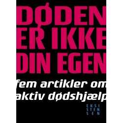 Døden er ikke din egen: fem artikler om aktiv dødhjælp