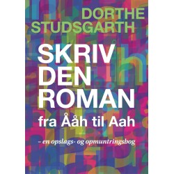 SKRIV DEN ROMAN: fra Ååh til Aah