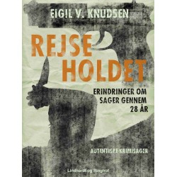 Rejseholdet - erindringer om sager gennem 28 år