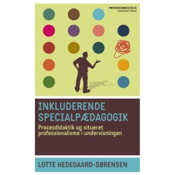 Inkluderende specialpædagogik: Procesdidaktik og situeret professionalisme i undervisningen