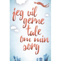 Jeg vil gerne tale om min sorg: Om hjælp til sorgramte børn og unge