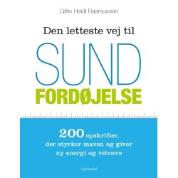 Den letteste vej til sund fordøjelse: 200 opskrifter, der styrker maven og giver ny energi og velvære