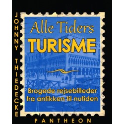 Alle Tiders Turisme: Brogede rejsebilleder fra antikken til nutiden