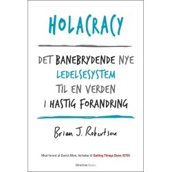 Holacracy: Det banebrydende nye ledelsessystem til en verden i hastig forandring