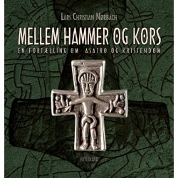 Mellem hammer og kors: en fortælling om asatro og kristendom