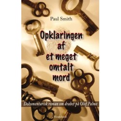 Opklaringen af et meget omtalt mord: dokumentarisk roman om drabet på Olof Palme