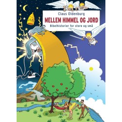 Mellem himmel og jord: - Bibelhistorie for store og små