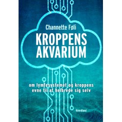 Kroppens akvarium: Om lymfesystemet og kroppens evne til at helbrede sig selv.