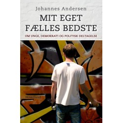 Mit eget fælles bedste: om unge, demokrati og politik