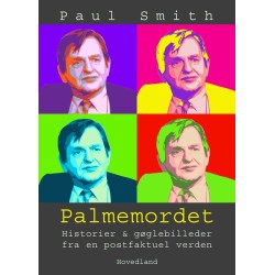 Palmemordet: Historier og gøglerbilleder fra en postfaktuel verden