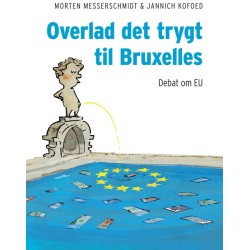 Overlad det trygt til Bruxelles: Debat om EU