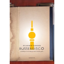 RUSSERDISCO: fortællinger om hverdag og vanvid i Berlins gader