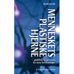 Menneskets plastiske hjerne: -gådefuld og genstand for store forventninger