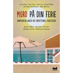 Mord på din ferie: Krimifortællinger fra forfatternes feriesteder