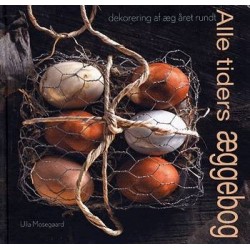 Alle tiders æggebog: dekorering af æg året rundt