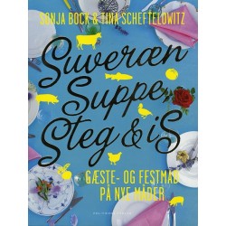 Suveræn suppe, steg & is: gæste- og festmad på nye måder