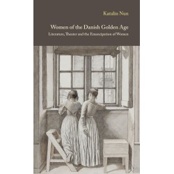 Women of the Danish Golden Age: Literature, Theater and the Emancipation of Women
