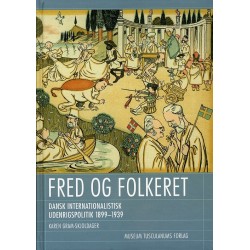 Fred og folkeret: Dansk internationalistisk udenrigspolitik 1899-1939