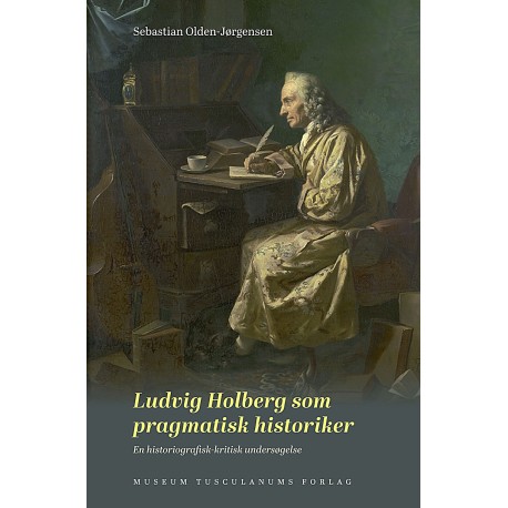 Ludvig Holberg som pragmatisk historiker: En historiografisk-kritisk undersøgelse