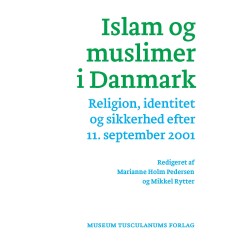 Islam og muslimer i Danmark: Religion, identitet og sikkerhed efter 11. september 2011
