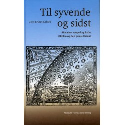 Til syvende og sidst: Skabelse, tempel og hvile i Biblen og den gamle Orient