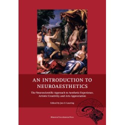 An Introduction to Neuroaesthetics: The Neuroscientific Approach to Aesthetic Experience, Artistic Creativity, and Arts Appreciation