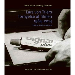 Lars von Triers fornyelse af filmen 1984-2014: Signal, pixel, diagram