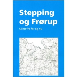 Stepping og Frørup: Glimt fra før og nu