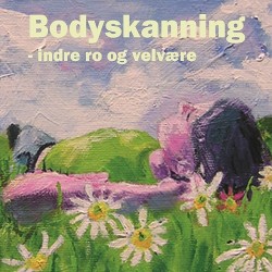 Bodyskanning: indre ro og velvære. 5 min og 40 min. guidet meditation samt introduktion