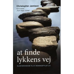 At finde lykkens vej: klostervisdom til et meningsfyldt liv
