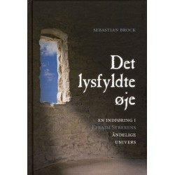 Det lysfyldte øje: En indføring i Efraim Syrerens åndelige univers