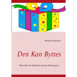 Den Kan Byttes...: Historien om Valdemar og den dumme gave