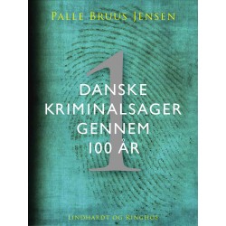 Danske kriminalsager gennem 100 år. Del 1