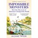 Impossible Monsters: How the Discovery of Dinosaurs Changed the World