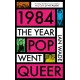 1984: The Year Pop Went Queer