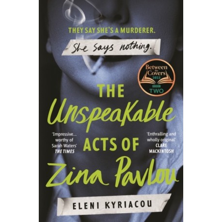 The Unspeakable Acts of Zina Pavlou: The dark and addictive 2023 BBC Between the Covers Book Club pick that's inspired by a true crime case
