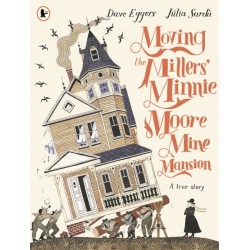 Moving the Millers' Minnie Moore Mine Mansion: A True Story
